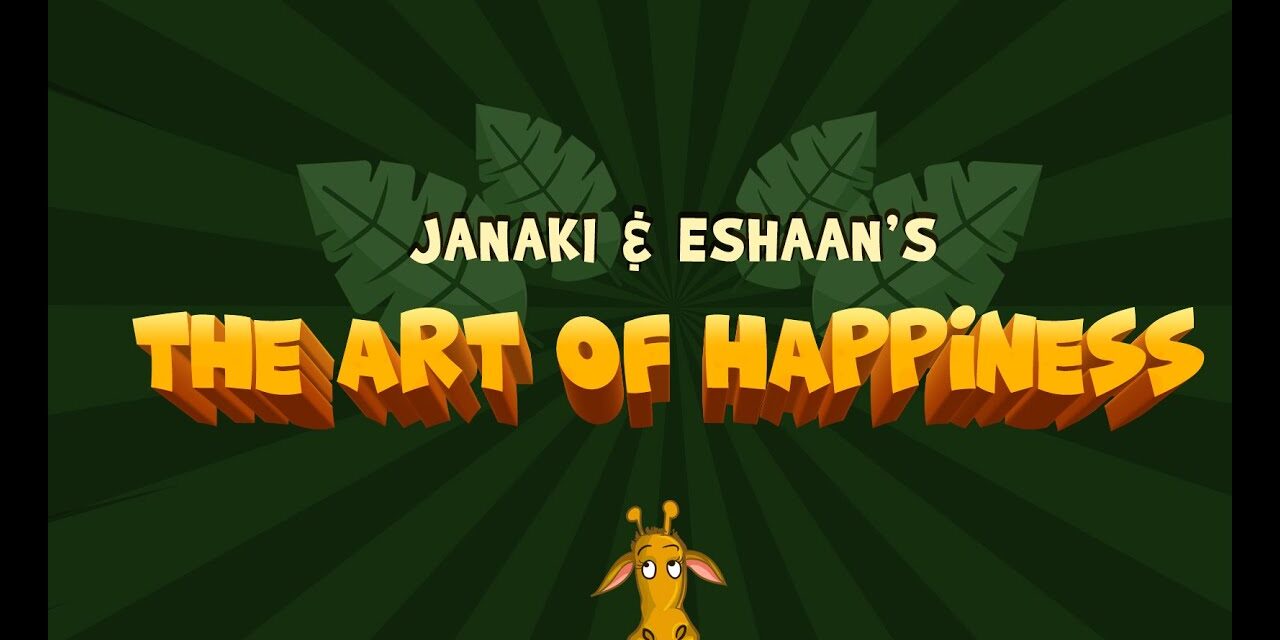 Janaki & Eshaan’s THE ART OF HAPPINESS